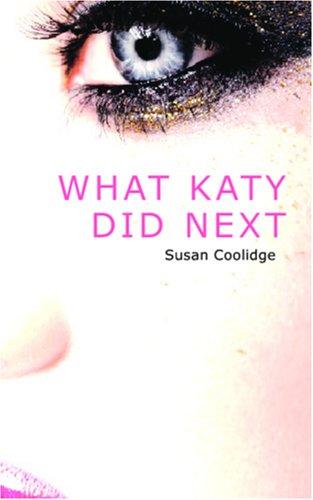 Sarah Chauncey Woolsey: What Katy Did Next (Paperback, 2006, BiblioBazaar)
