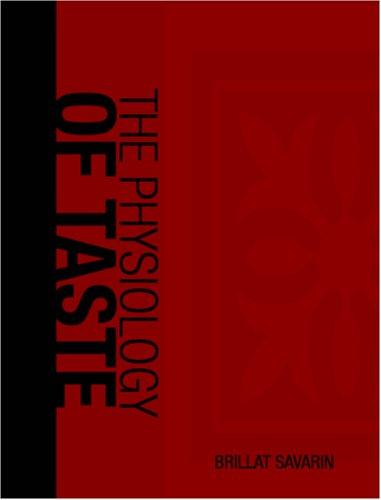 Jean Anthelme Brillat-Savarin: The Physiology of Taste (Large Print Edition) (Paperback, 2006, BiblioBazaar)