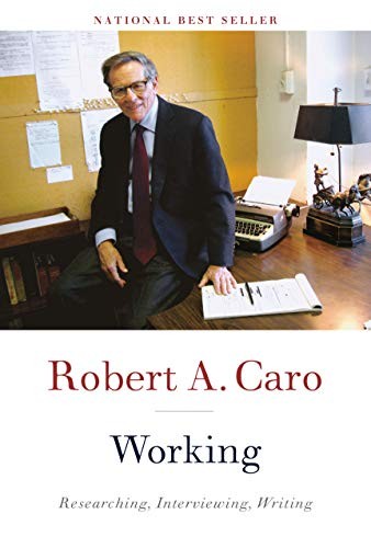 Robert A. Caro: Working (2019, Knopf)