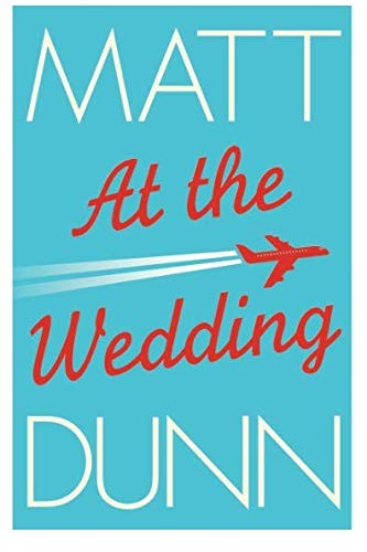 Matt Dunn: At the Wedding (Paperback, 2018, Lake Union Publishing)