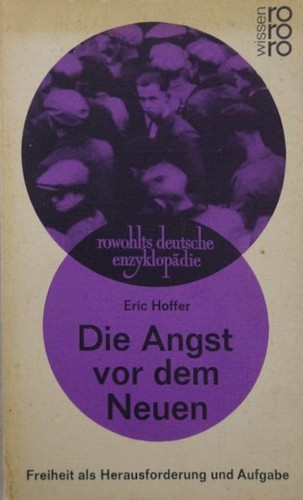 Eric Hoffer: Die Angst vor dem Neuen (Paperback, German language, 1967, Rowohlt Verlag)