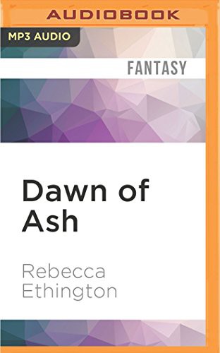 Eileen Stevens, Rebecca Ethington: Dawn of Ash (AudiobookFormat, 2016, Audible Studios on Brilliance, Audible Studios on Brilliance Audio)