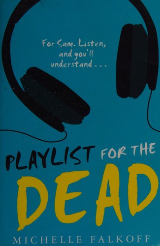 Michelle Falkoff: Playlist for the Dead (2015, HarperCollins Publishers)