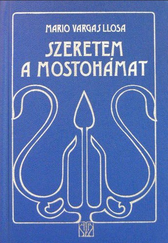 Mario Vargas Llosa: Szeretem a mostohámat (Hardcover, Hungarian language, 1990, Európa)