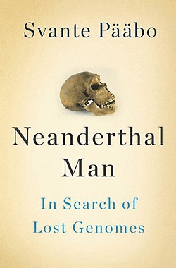 P Bo Svante: Neanderthal Man In Search Of Lost Genomes (2013, Basic Books)
