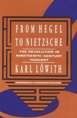 Karl Löwith: From Hegel to Nietzsche (1991, Columbia University Press)