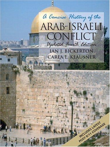 Ian J. Bickerton, Carla L. Klausner: A concise history of the Arab-Israeli conflict (Paperback, 2005, Prentice Hall)