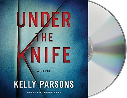 Nancy Wu, Kelly Parsons: Under the Knife (AudiobookFormat, 2017, Macmillan Audio)