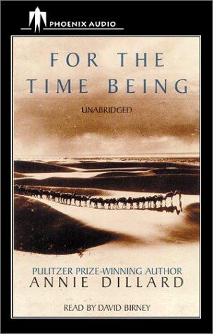 Annie Dillard: For the Time Being (2002, Phoenix Audio)