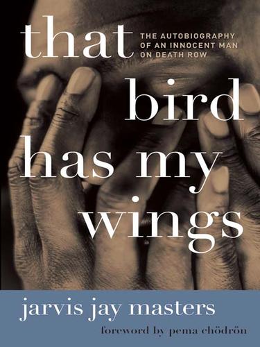 Jarvis Jay Masters: That Bird Has My Wings (EBook, 2009, HarperCollins)