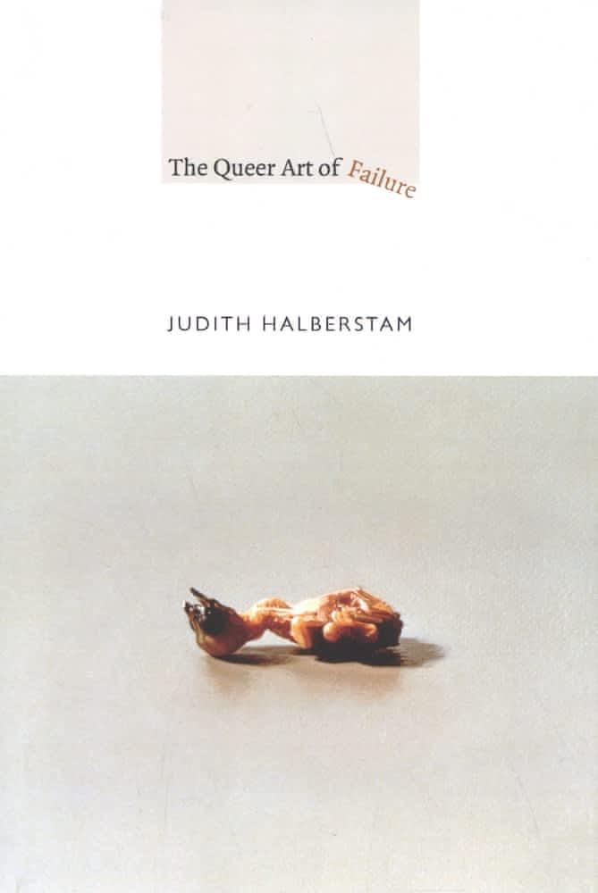 Jack Halberstam: The Queer Art of Failure (2011)