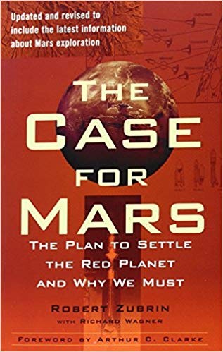 Robert Zubrin: The case for Mars (1996, The Free Press)