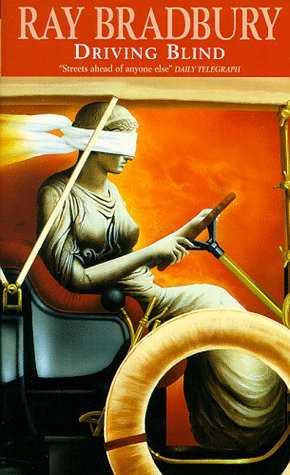 Ray Bradbury: Driving blind (1998, Earthlight)