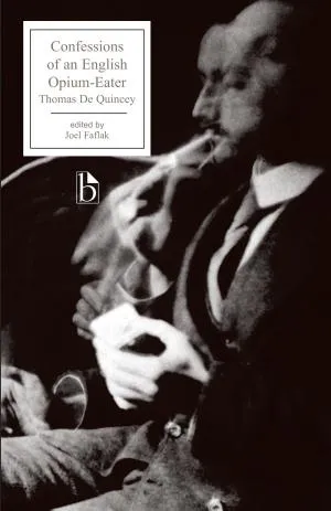 Thomas De Quincey: Confessions of an English Opium-Eater