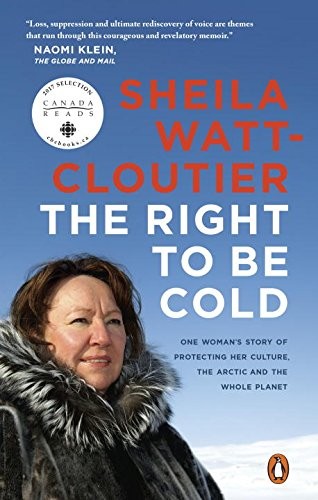 Sheila Watt-Cloutier: The Right to Be Cold (Paperback, 2016, Penguin Canada)