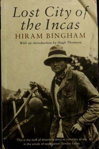 Hiram Bingham III: Lost city of the Incas (2003, Phoenix Paperbacks, Phoenix Press, Phoenix)