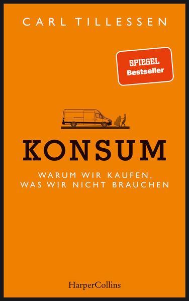 Carl Tillessen: Konsum - Warum wir kaufen, was wir nicht brauchen (German language, 2020, HarperCollins Germany)