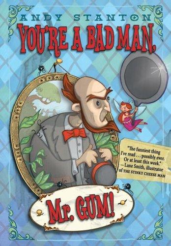 Andy Stanton: You're a Bad Man, Mr. Gum! (Hardcover, 2008, HarperCollins)