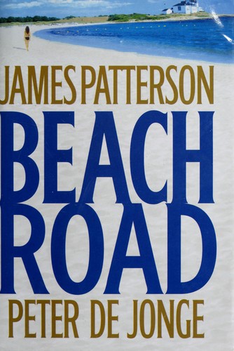Peter De Jonge, James Patterson: Beach Road (Hardcover, 2006, Little, Brown, & Co.)