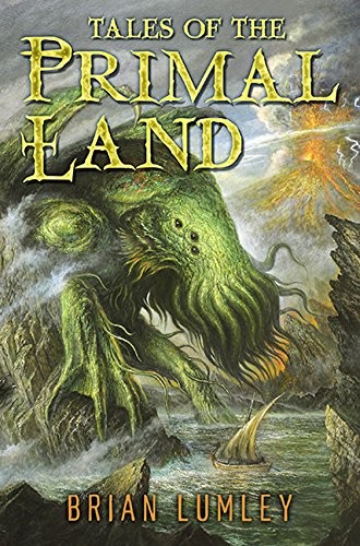Brian Lumley: Tales of the Primal Land (Subterranean)