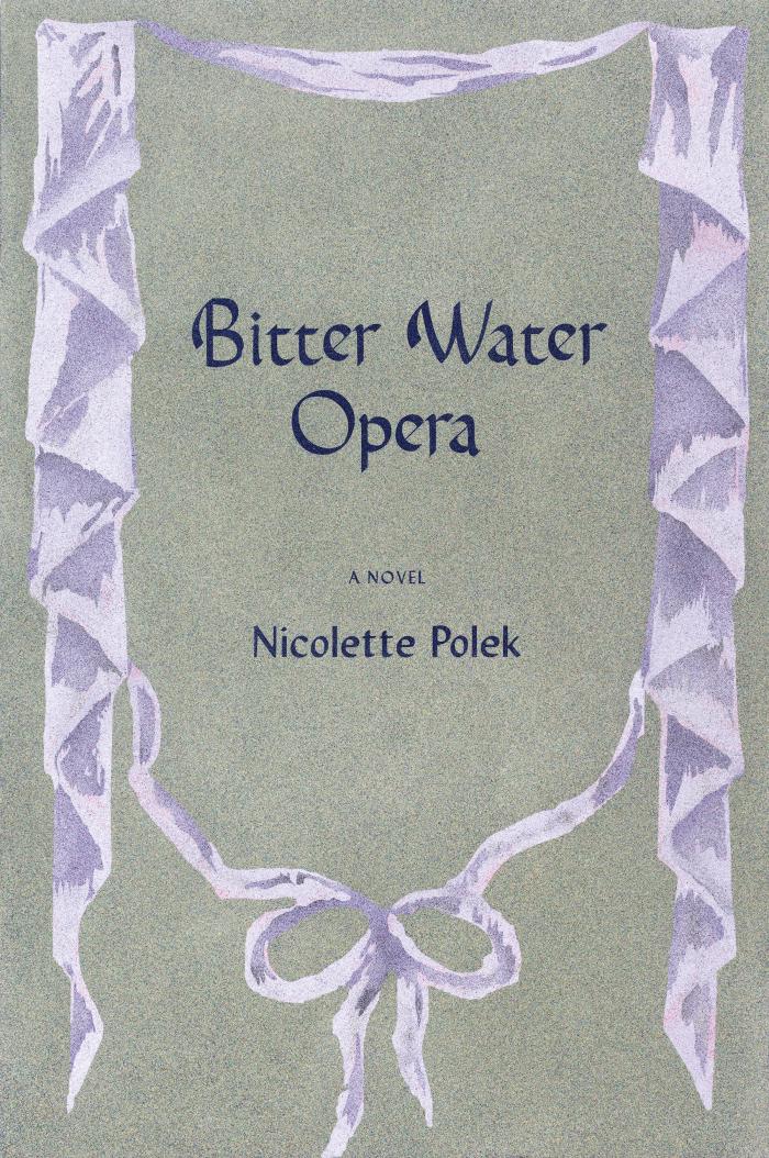 Nicolette Polek: Bitter Water Opera (2024, Graywolf Press)