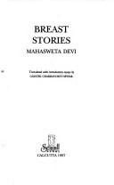 Mahasweta Devi, G SPIVAK, Mahāśvetā Debī: Mahasweta Devi Breast Stories (Paperback, 1997, Seagull Books Pvt.Ltd ,India)