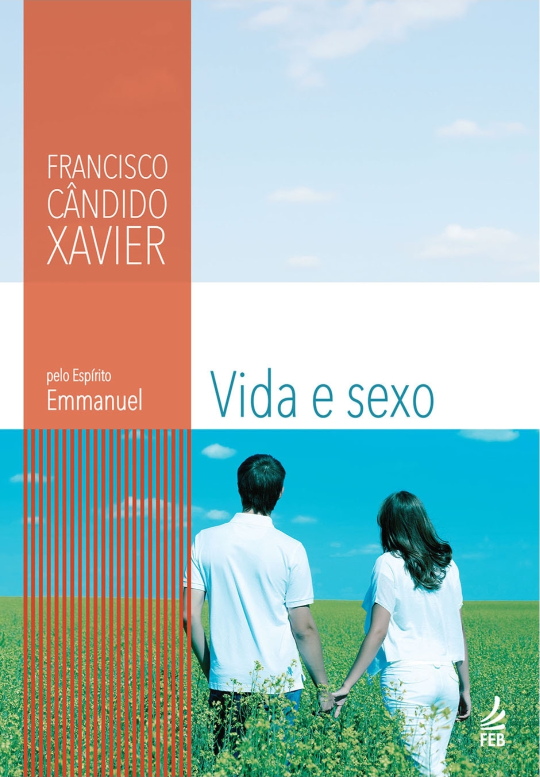 Francisco Cândido Xavier, Emmanuel (Espírito): Vida e Sexo (Paperback, Portuguese language, 2015, Federação Espírita Brasileira)