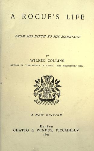 Wilkie Collins: A rogue's life, from his birth to his marriage. (1894, Chatto & Windus)