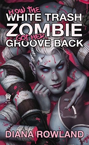 Diana Rowland: How the White Trash Zombie Got Her Groove Back (Paperback, 2014, DAW)