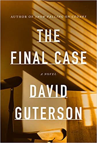 David Guterson: The Final Case (2022, Knopf Doubleday Publishing Group)