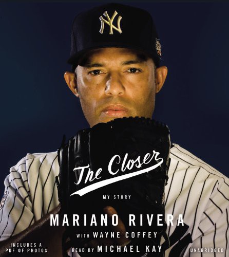 Mariano Rivera, Wayne Coffey, Michael Kay: The Closer (EBook, 2014, Hachette Audio)
