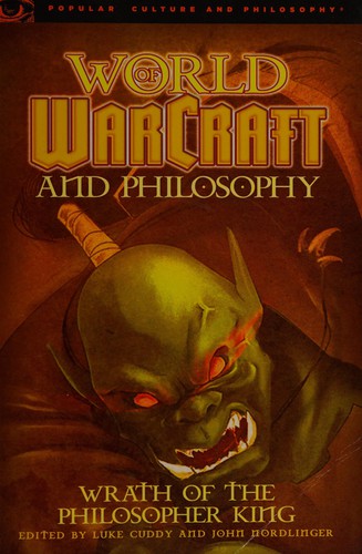 Luke Cuddy: World of Warcraft and philosophy (2009, Open Court)