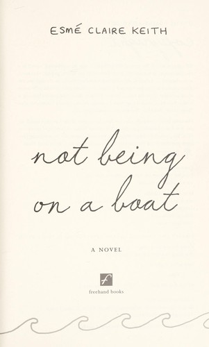 Esme Claire Keith: Not being on a boat (2011, Freehand Books)