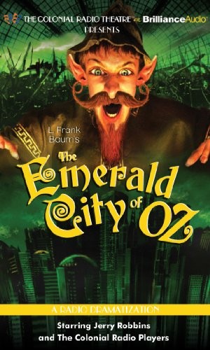 L. Frank Baum, Jerry Robbins: The Emerald City of Oz (AudiobookFormat, 2012, The Colonial Radio Theatre on Brilliance Audio)
