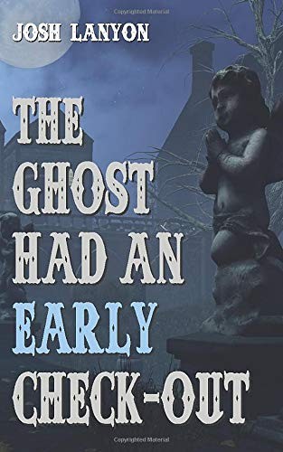 Josh Lanyon: The Ghost Had an Early Check-out (Paperback, 2019, Independently published)