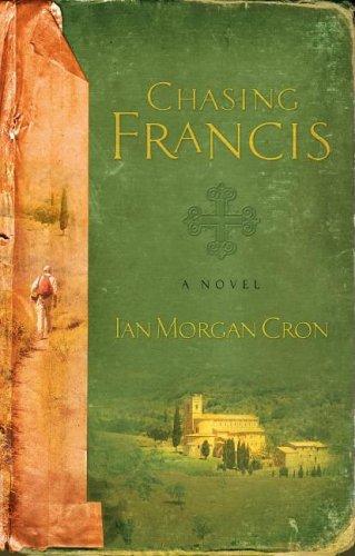 Ian Morgan Cron: Chasing Francis (Paperback, 2006, Navpress Publishing Group)