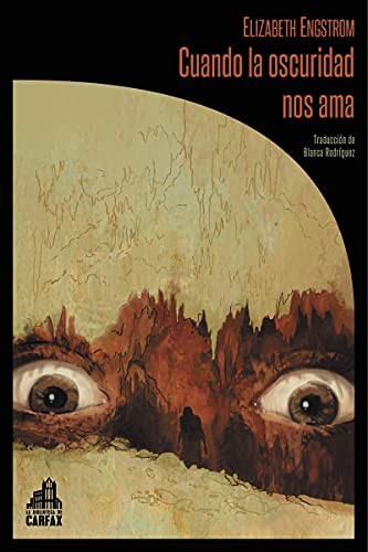 Elizabeth Engstrom, Rafael Martín Coronel, Blanca Rodríguez: Cuando la oscuridad nos ama (Paperback, La Biblioteca de Carfax)