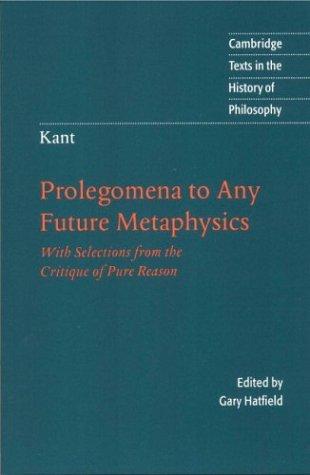 Immanuel Kant: Prolegomena to any future metaphysics that will be able to come forward as science (1997, Cambridge University Press)