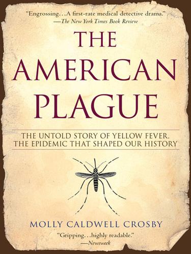 Molly Caldwell Crosby: The American Plague (EBook, 2008, Penguin Group USA, Inc.)