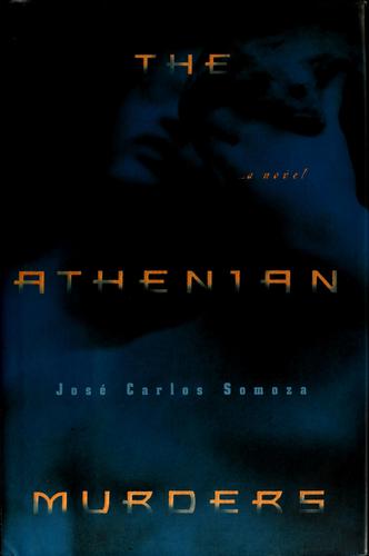 José Carlos Somoza: The Athenian Murders (2002, Farrar, Straus and Giroux)