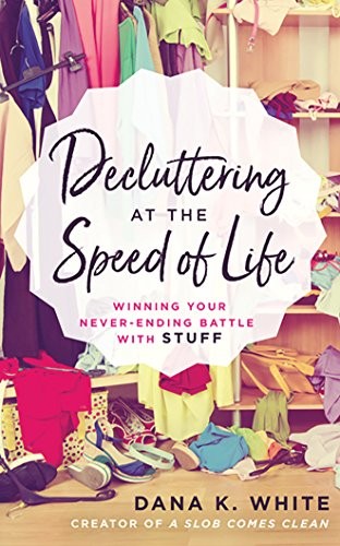 Dana K. White: Decluttering at the Speed of Life (AudiobookFormat, 2018, Thomas Nelson on Brilliance Audio)