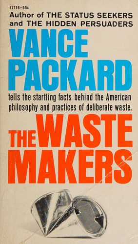 Vance Packard: The waste makers (1960, Simon & Schuster of Canada)