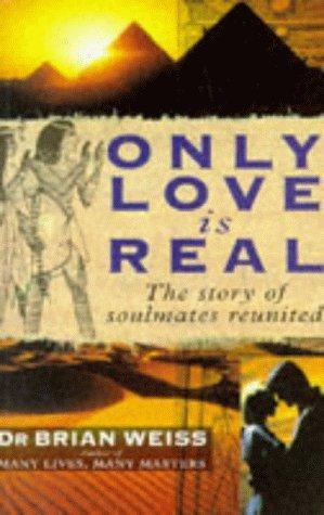 Dr. Brian L. Weiss: Only Love is Real (1997)