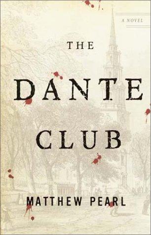 Matthew Pearl: The Dante Club (2003, Random House)