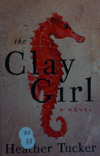 Heather Tucker: The clay girl (2016)