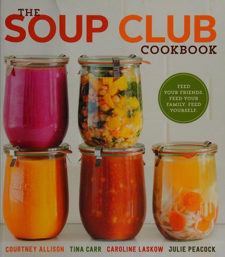 Courtney Allison: The soup club cookbook (2015)