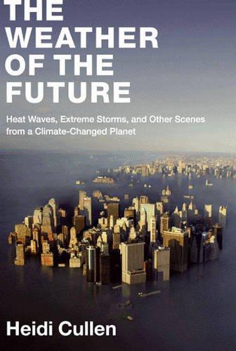 Heidi Cullen: The Weather of the Future (Hardcover, 2010, Harper)