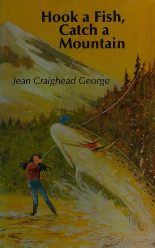 Jean Craighead George: Hook a fish, catch a mountain (1975, Dutton)
