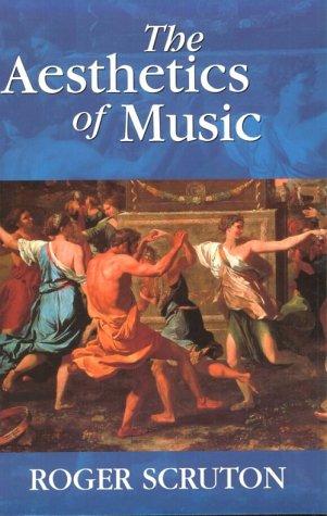 Roger Scruton: The aesthetics of music (1999, Clarendon Press, Oxford University Press)
