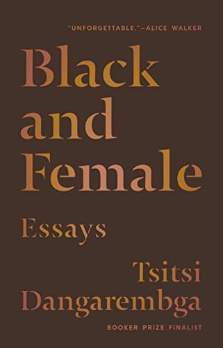 Tsitsi Dangarembga: Black and Female (2023, Graywolf Press)